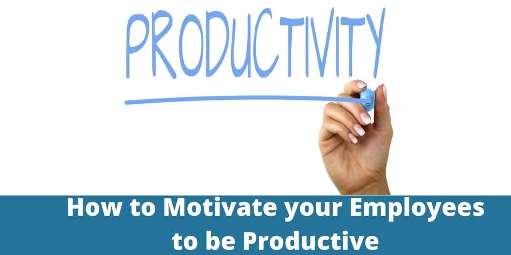 Motivate your Employees to be Productive