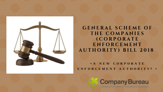 General Scheme of the Companies (Corporate Enforcement Authority) Bill 2018