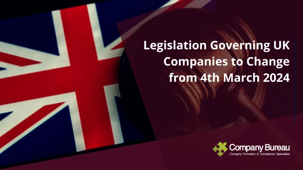 Legislation Governing UK Companies to Change from 4th March 2024